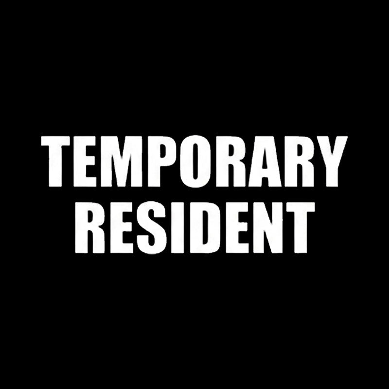Temporary Resident  T-Shirt