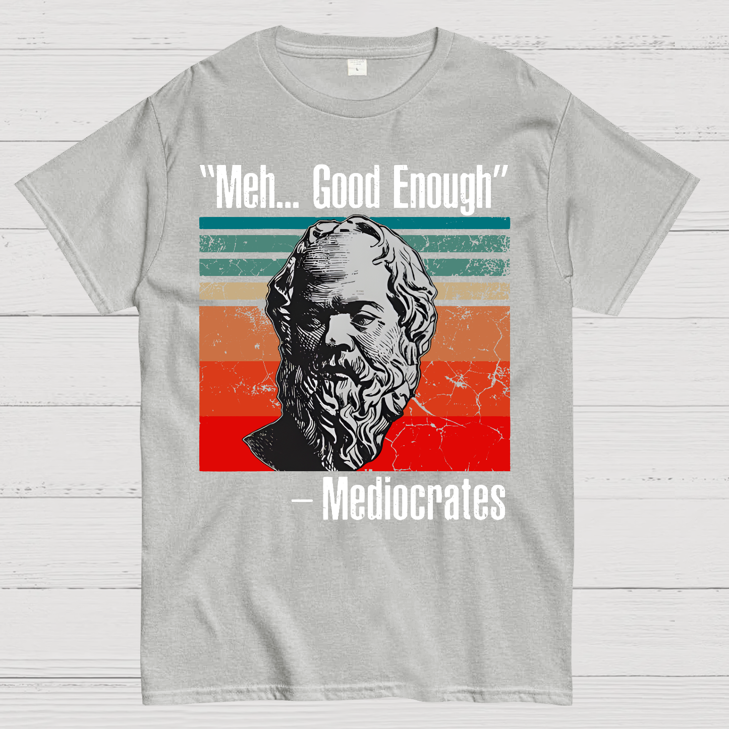 Meh Good Enough Mediocrates  T-Shirt