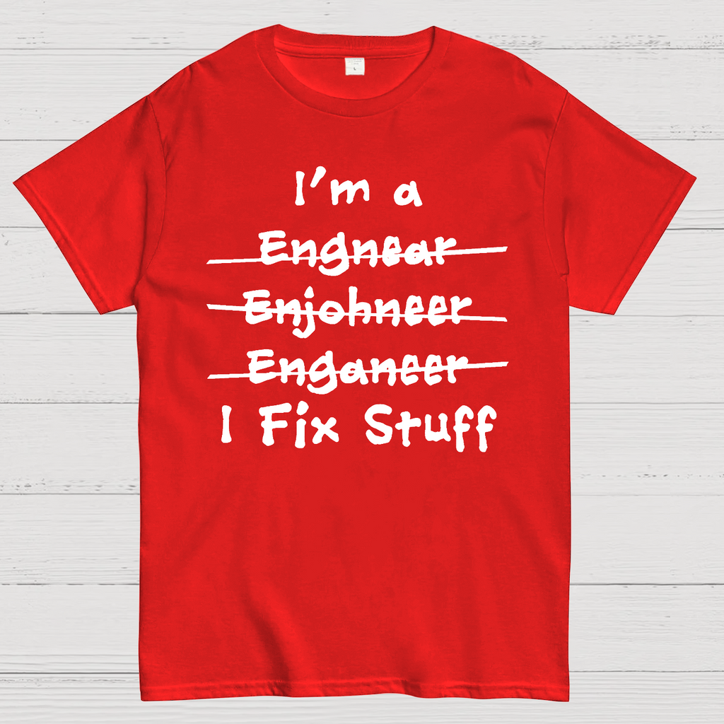 Engineers - I Fix Stuff  T-Shirt