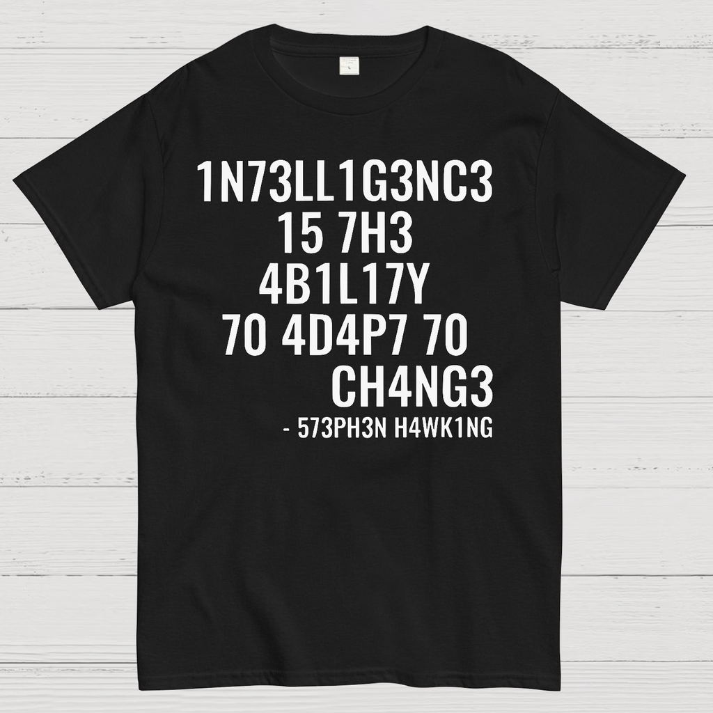 Intelligence Is The Ability To Adapt To Change  T-Shirt