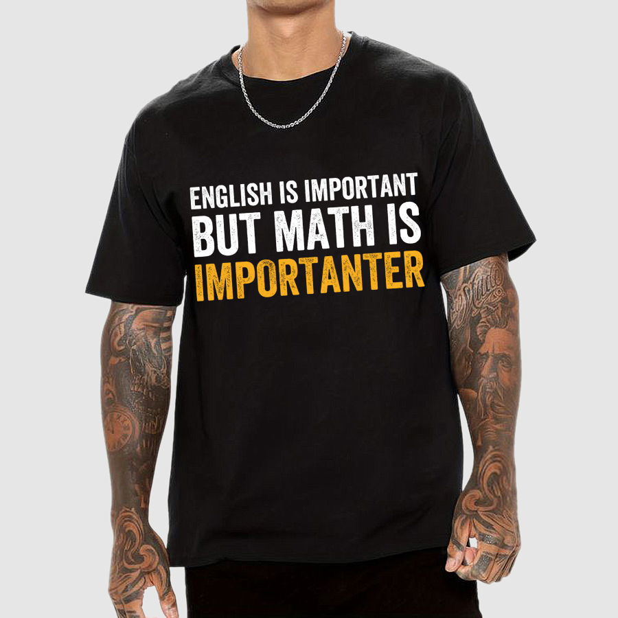 English is important but Math is importanter  T-Shirt