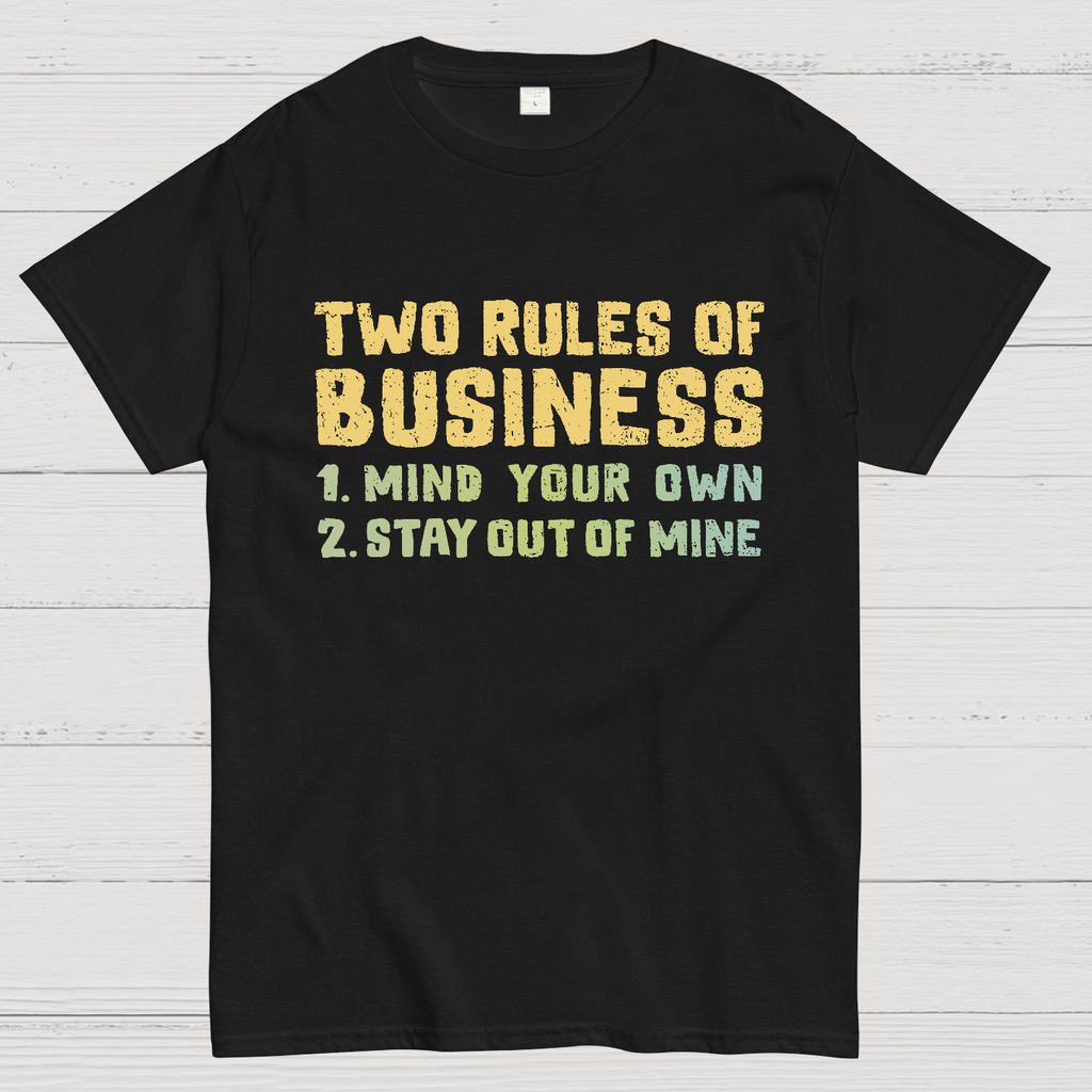 Two Rules of Business  T-Shirt