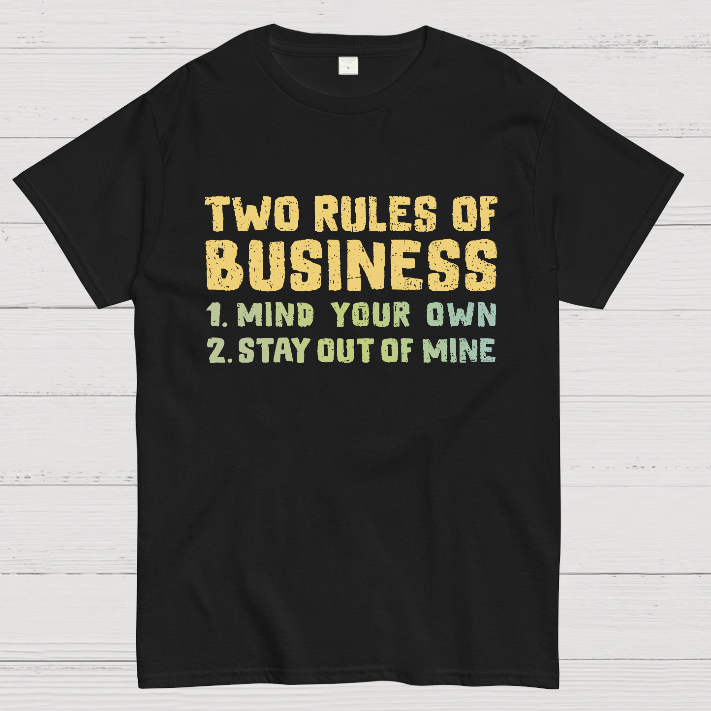 Two Rules of Business  T-Shirt
