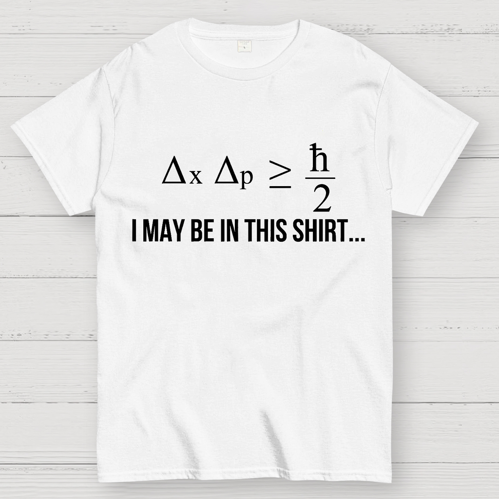 Funny Heisenberg's Uncertainty Principle Physics Engineering  T-Shirt