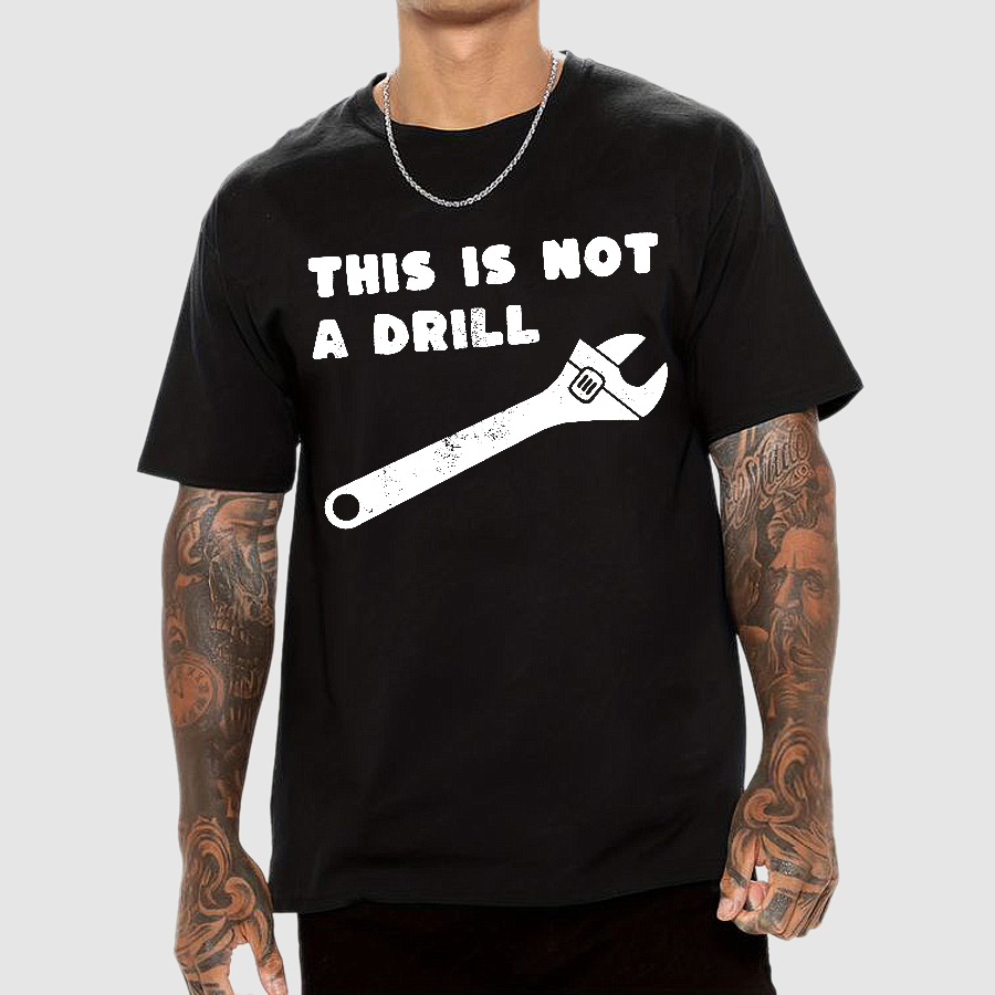 Not a Drill  T-Shirt