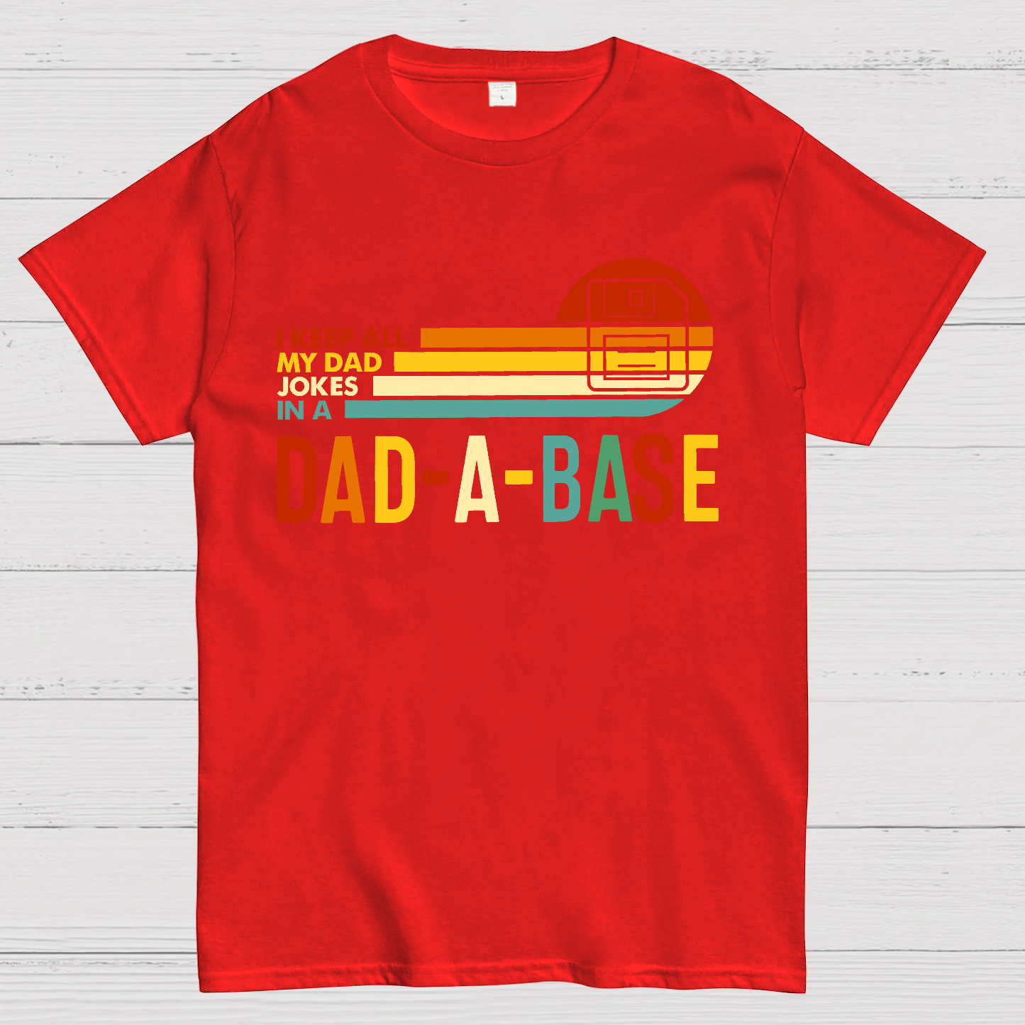 I Keep All My Dad Jokes In A Dad-a-base  T-Shirt