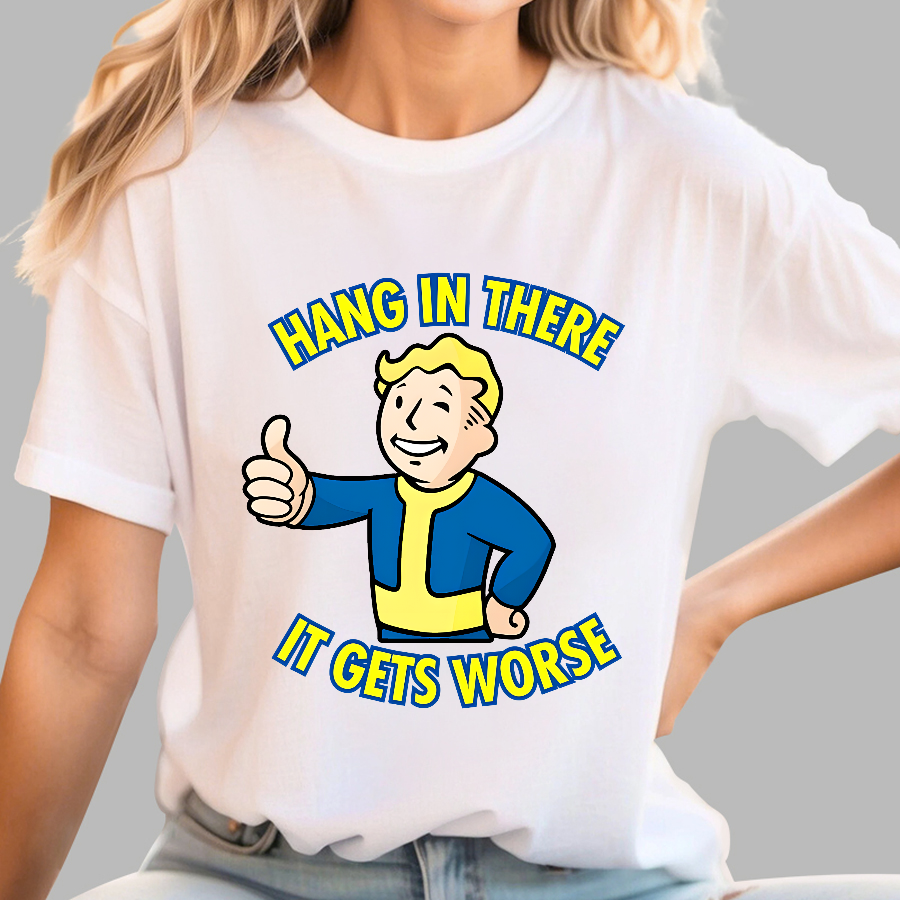 Hang In There It Gets Worse  T-Shirt