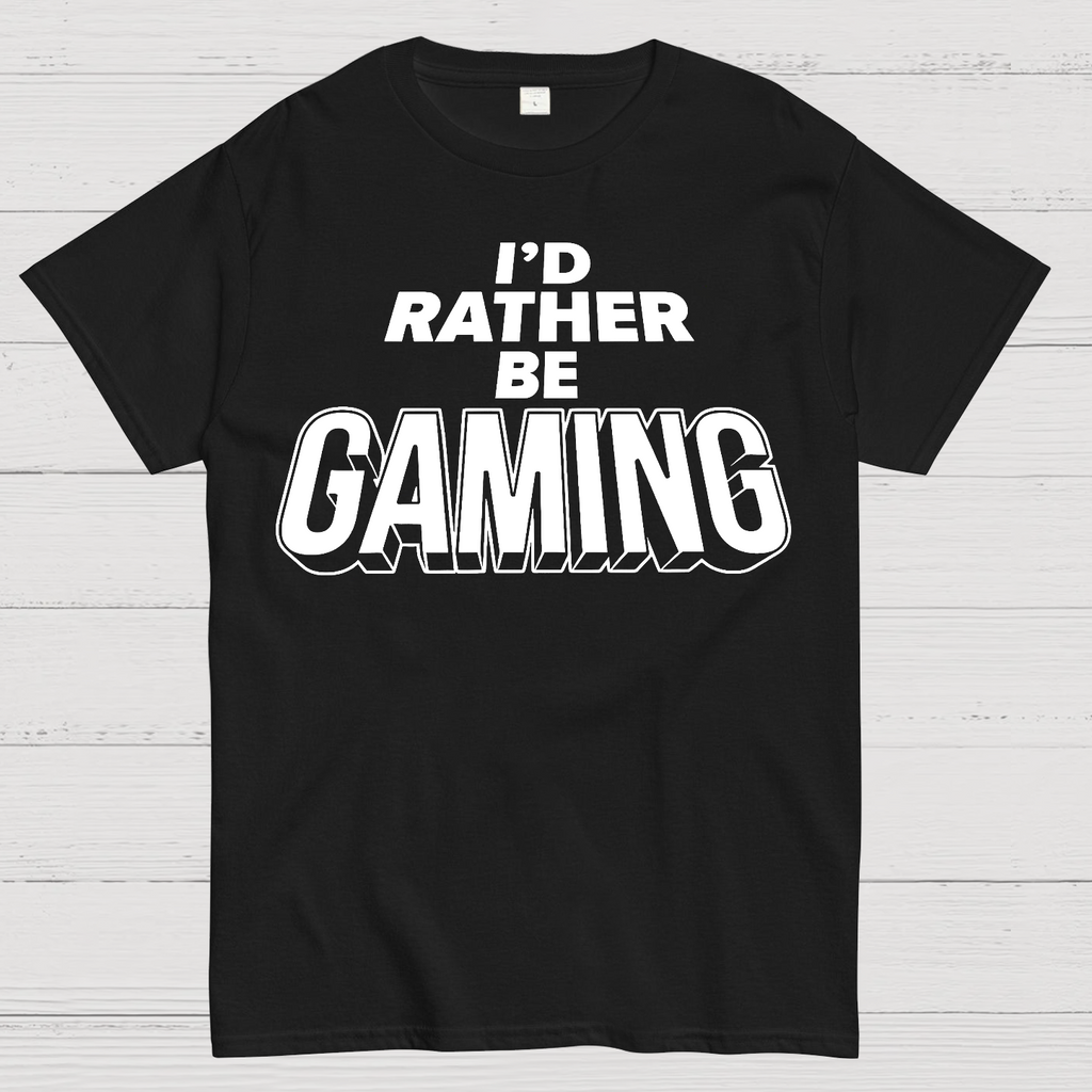 I'd Rather Be Gaming  T-Shirt