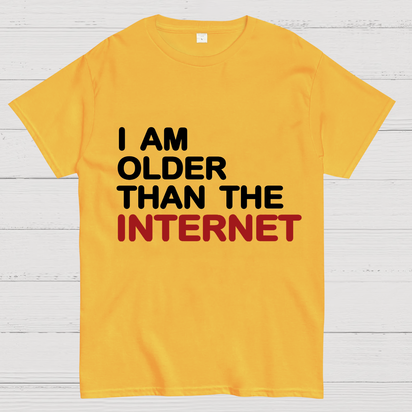 I Am Older Than The Internet y T-Shirt