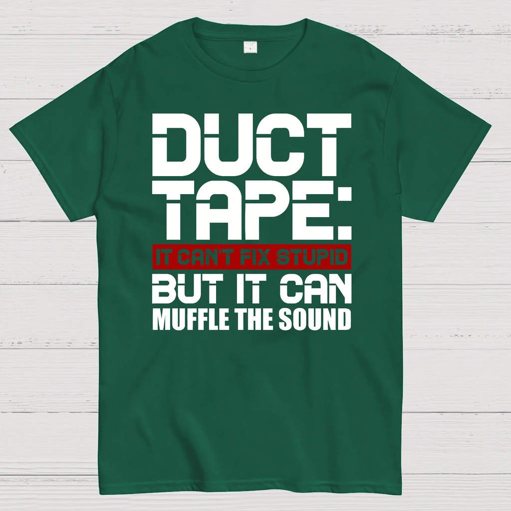 Duct Tape, It Can't Fix Stupid But It Can Muffle The Sound.  T-Shirt