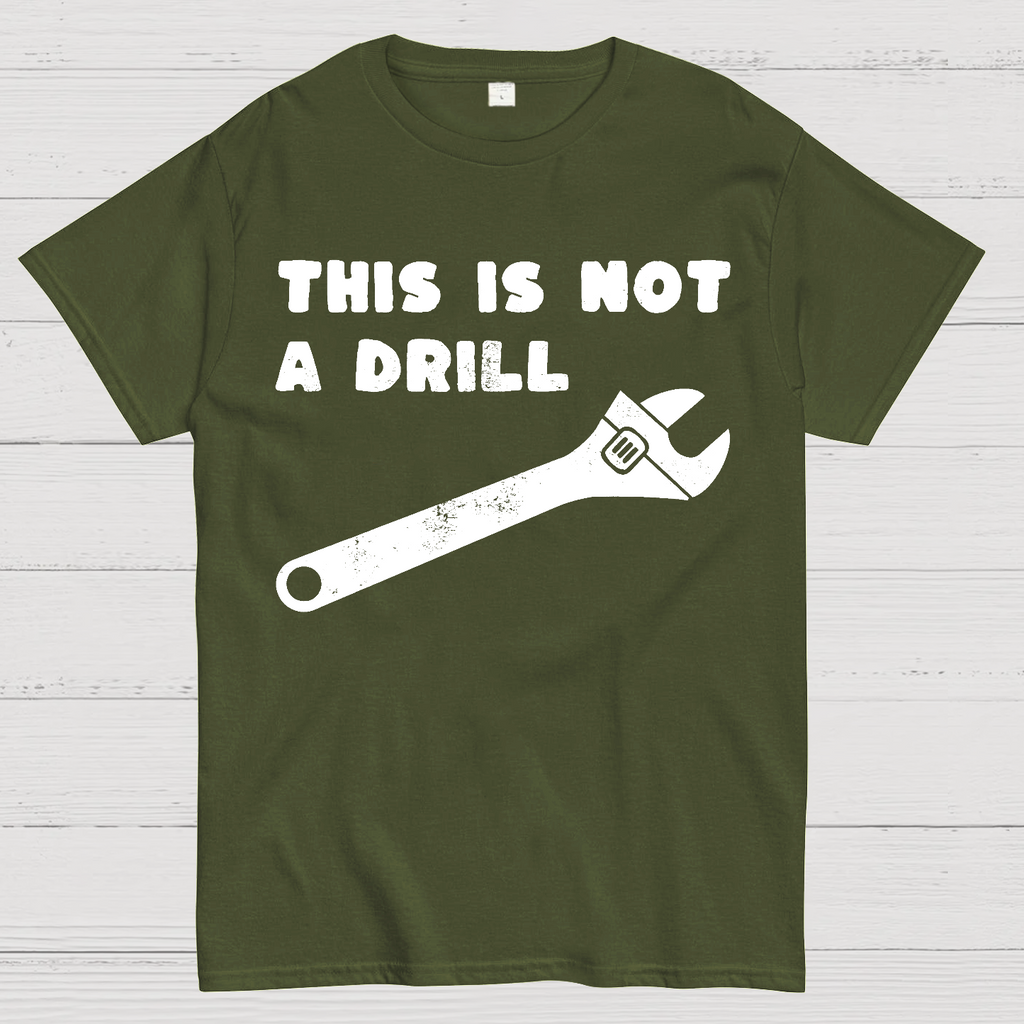 Not a Drill  T-Shirt