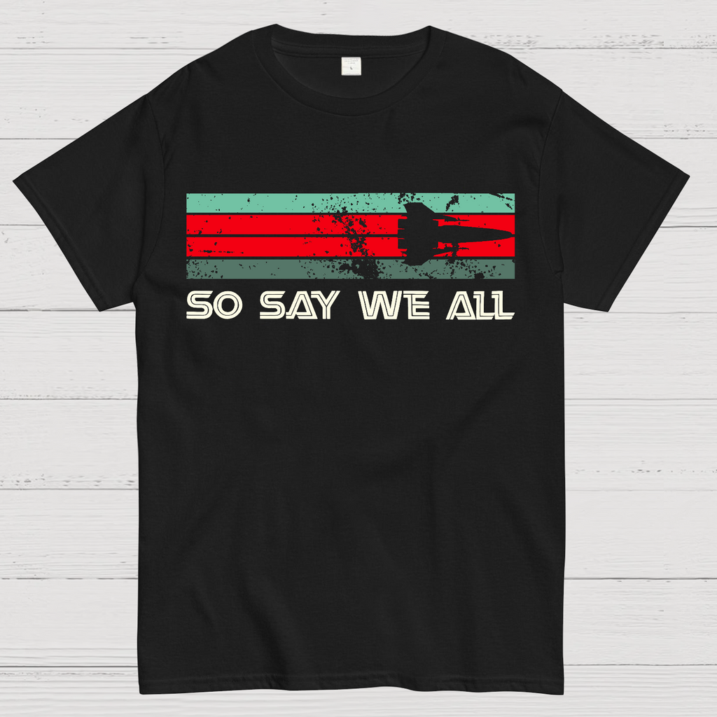 So Say We All Battlestar Galactica  T-Shirt