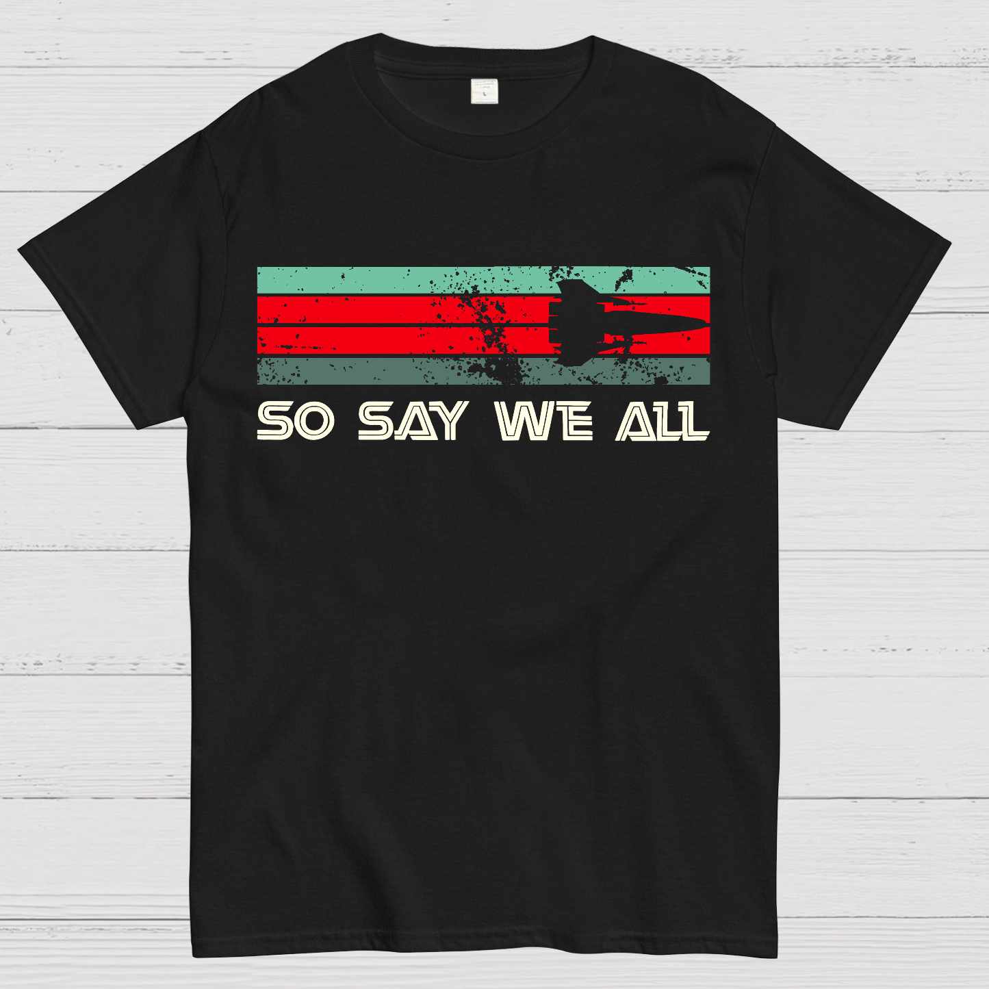 So Say We All Battlestar Galactica  T-Shirt