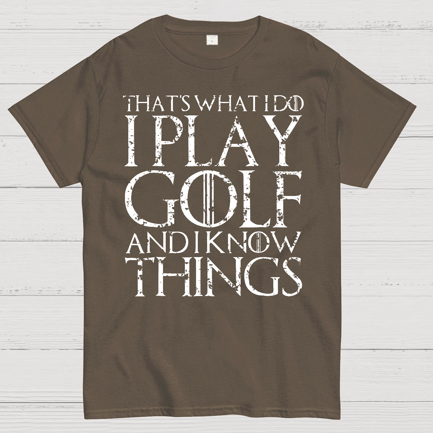 That's What I Do I Play Golf And I Know Things  T-Shirt