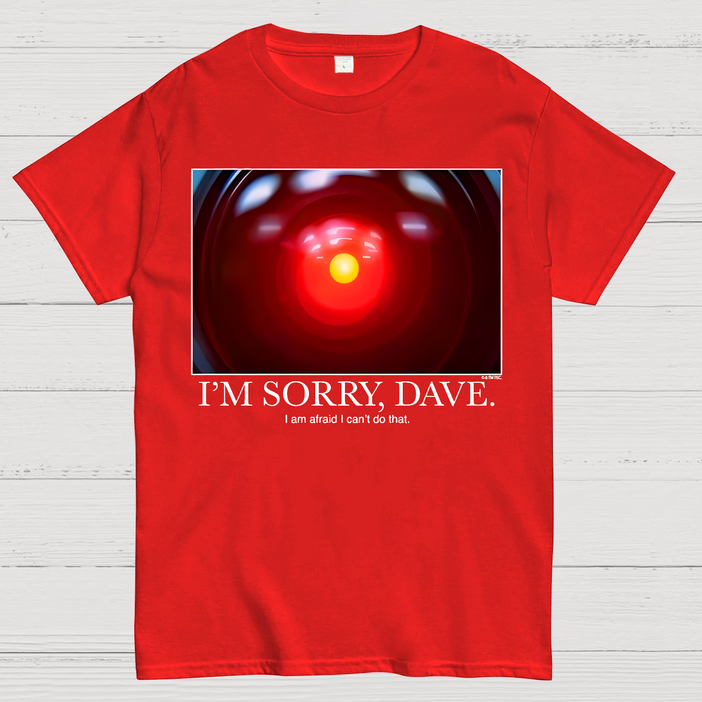 I'm Sorry Dave. I'm Afraid I Can't Do That  T-Shirt