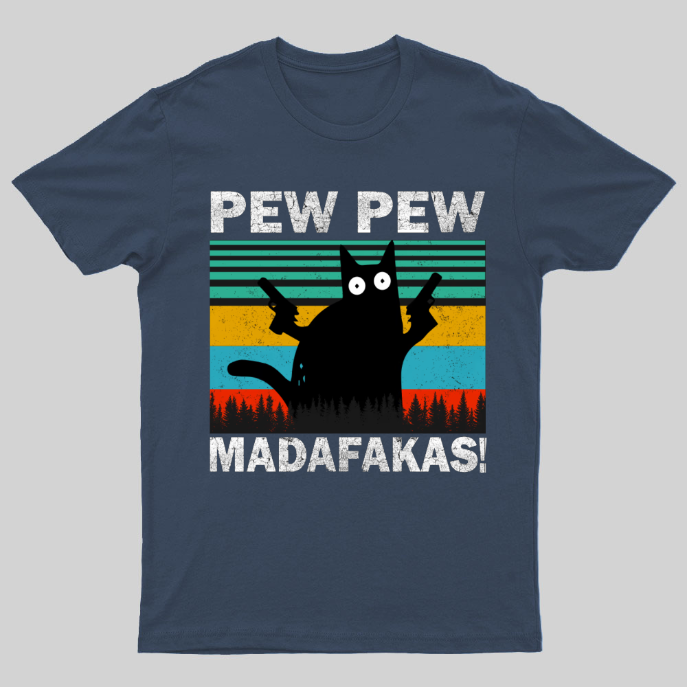 Pew Pew Madafakas Fuckers ! Funny T-Shirt