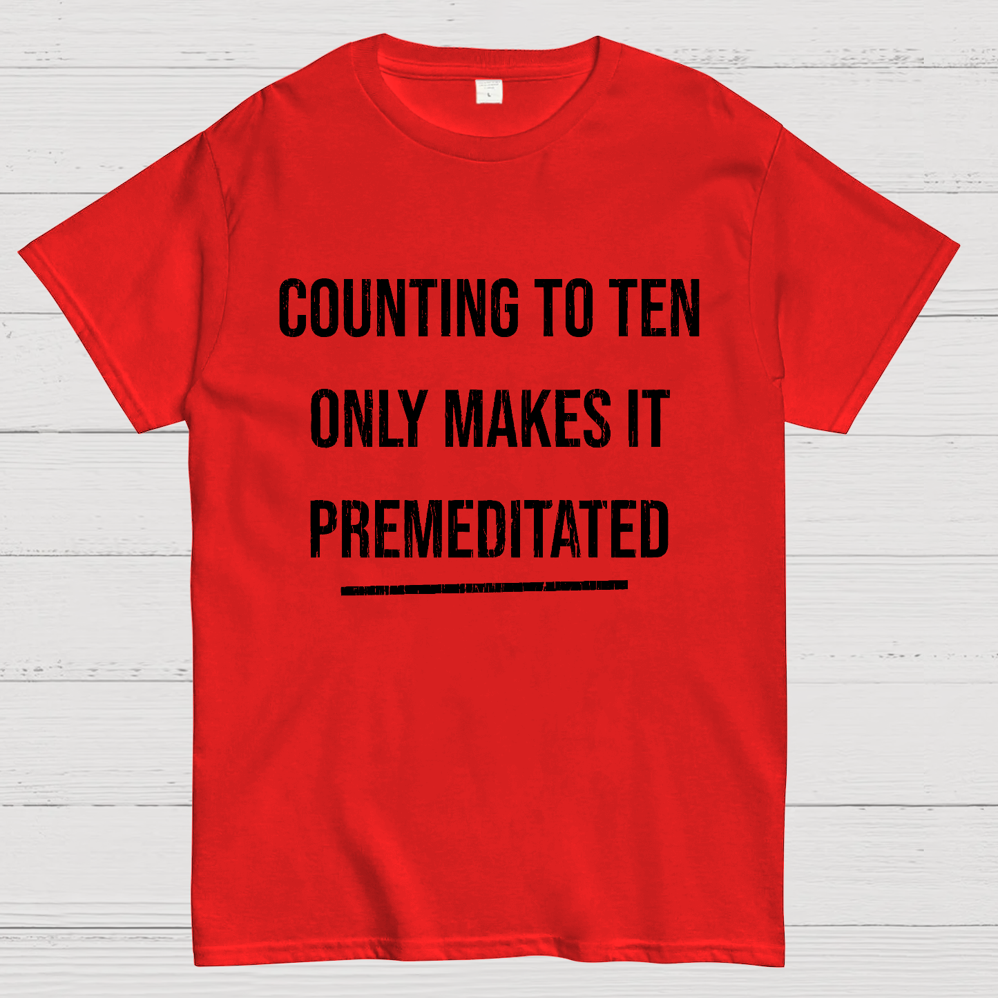 Counting To Ten, Only Makes It Premeditated y T-Shirt