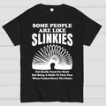 Some People Are Like Slinkies  T-Shirt