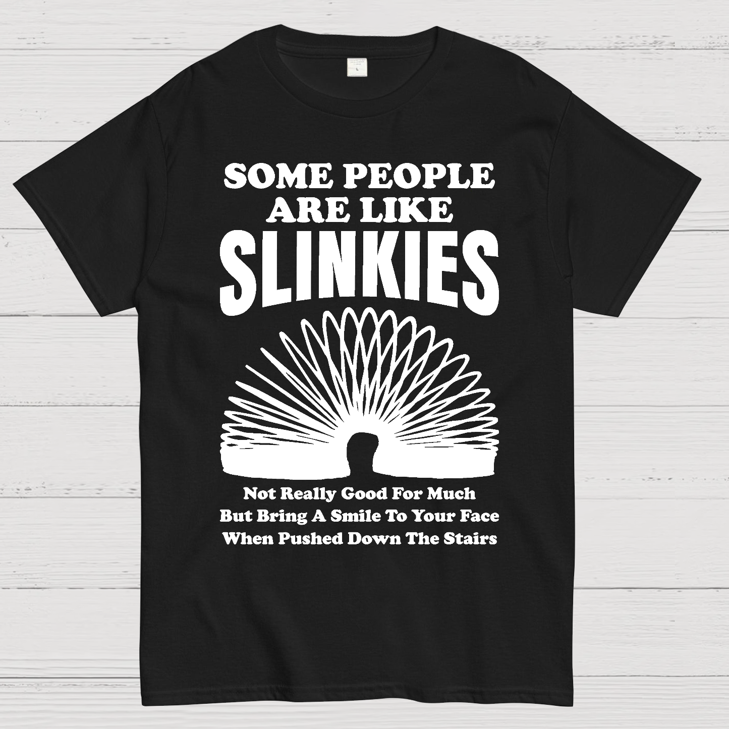 Some People Are Like Slinkies  T-Shirt