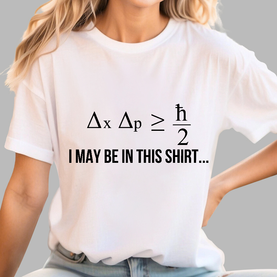 Funny Heisenberg's Uncertainty Principle Physics Engineering  T-Shirt