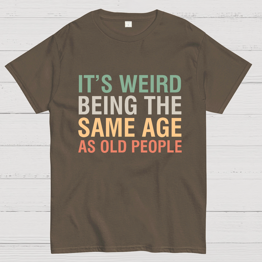 Same Age As Old People y T-Shirt