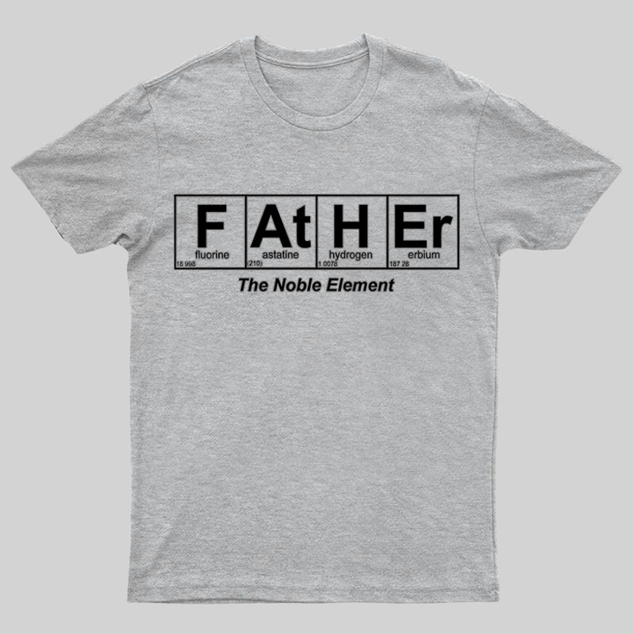 Father Element, The Noble Element, Science Dad y T-Shirt