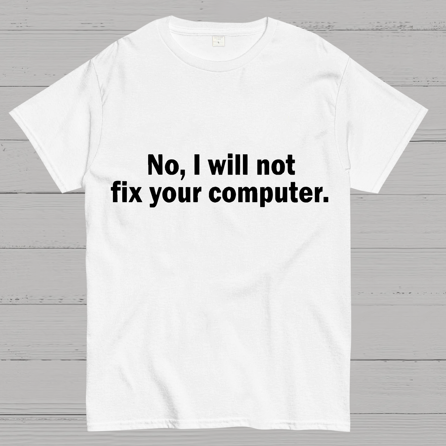 No I Will Not Fix Your Computer Nerd T-Shirt