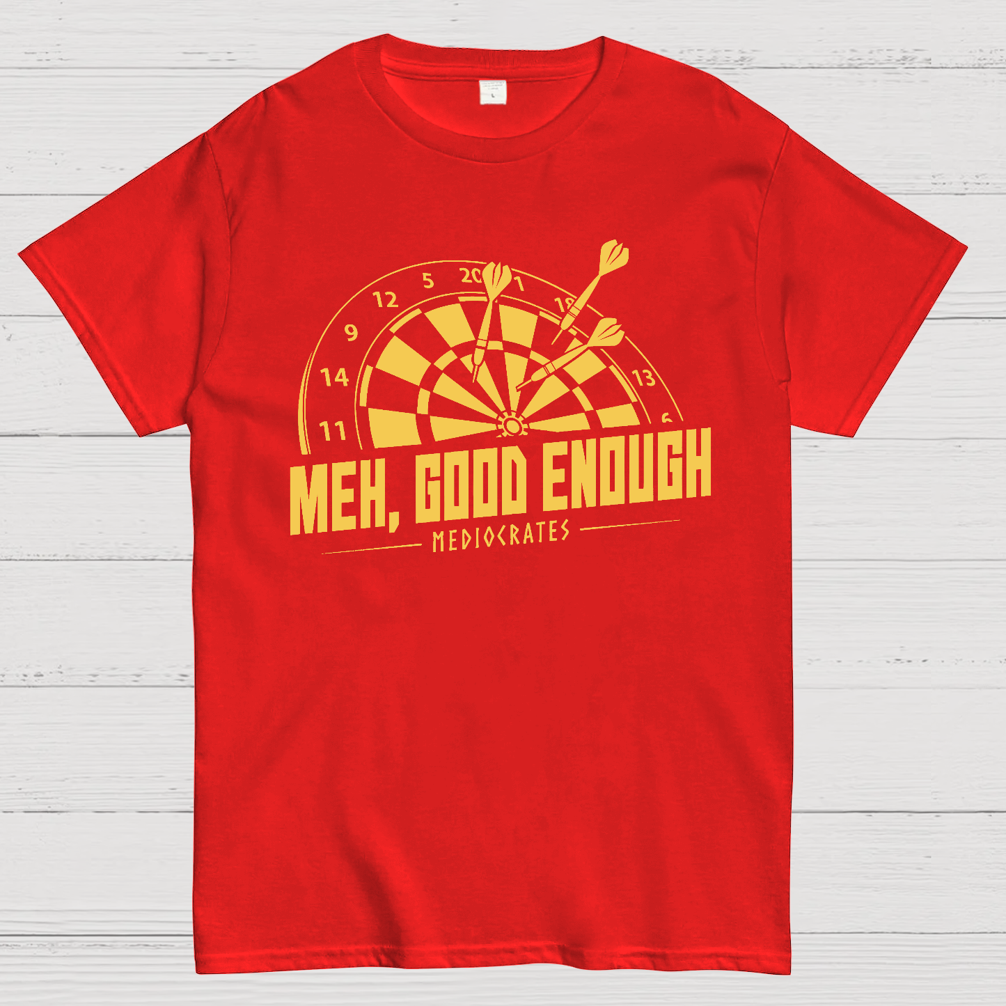 Mediocrates eh Good Enough Darts Game  T-Shirt