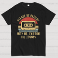 Please Be Patient with Me Im from the 1900s y T-Shirt