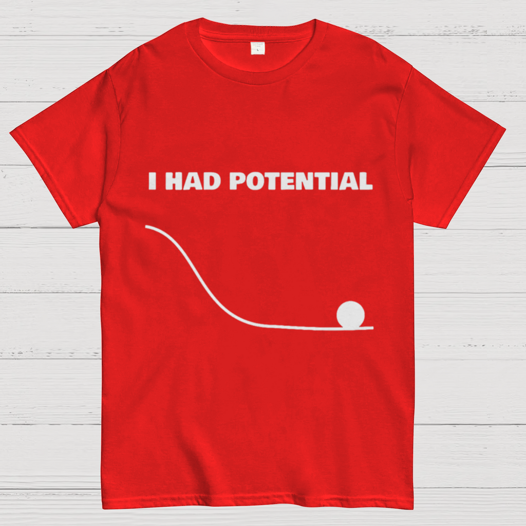 I Had Potential  Science T-Shirt