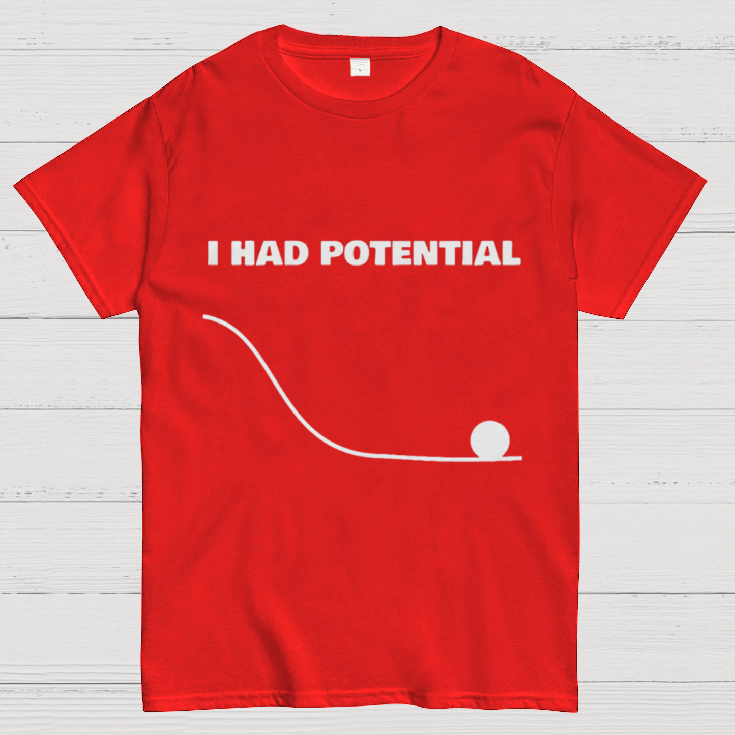I Had Potential  Science T-Shirt
