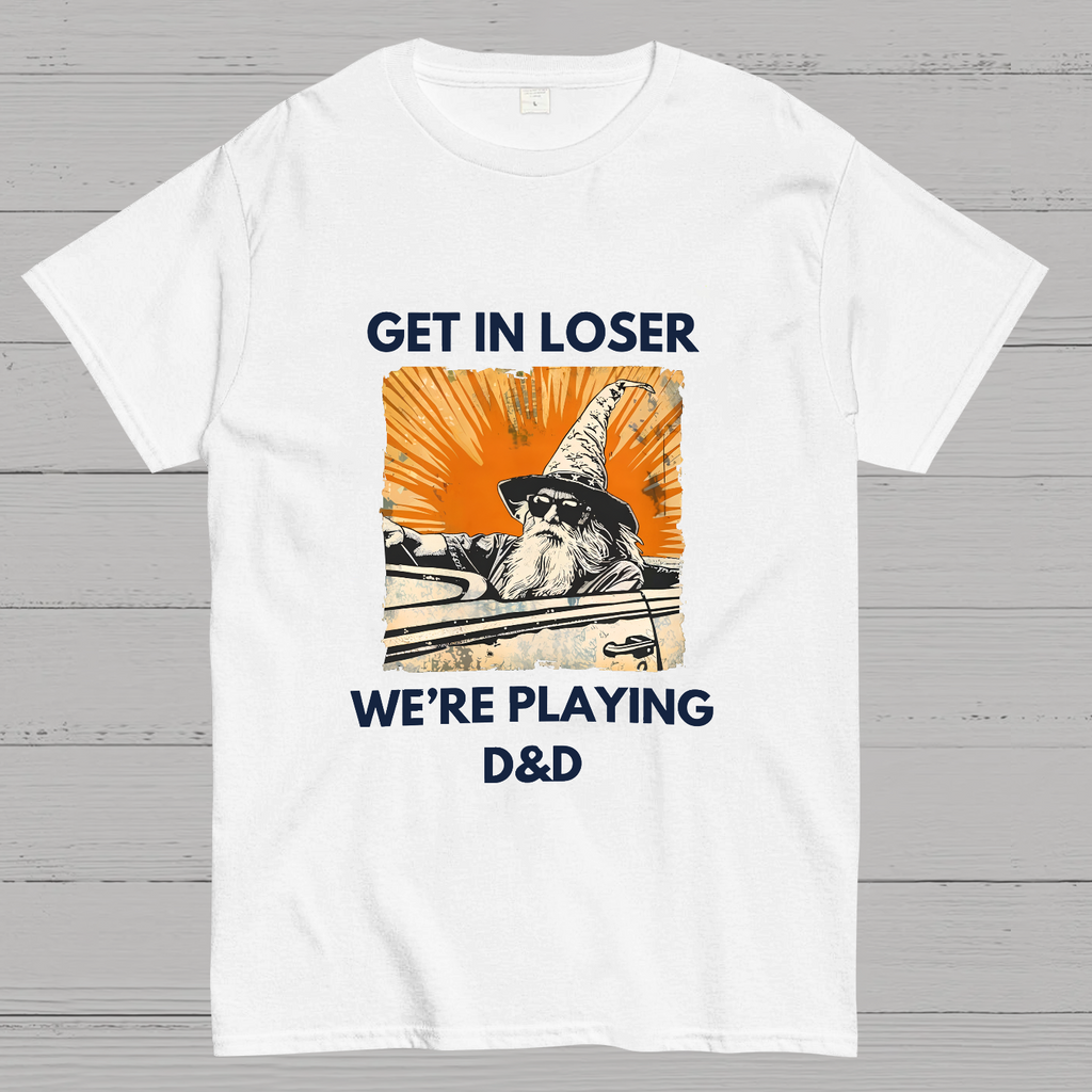 Get In Loser We're Playing Dnd Dungeon Master y T-Shirt