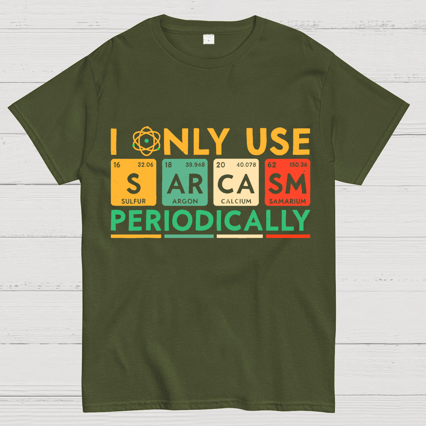 I Only Use Sarcasm Periodically Funny Men Women Science T-Shirt