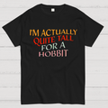 I’m Actually Quite Tall For A HobbitFunny Cinema Lover  T-Shirt