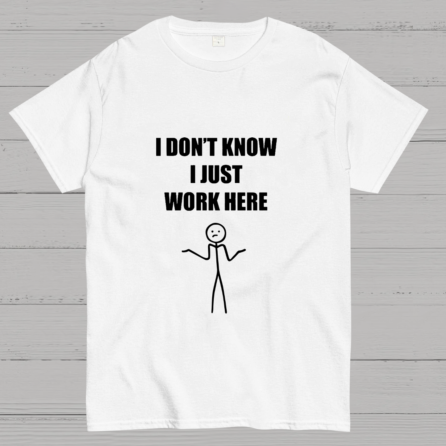 I Don’t  Know I Just Work Here y T-Shirt