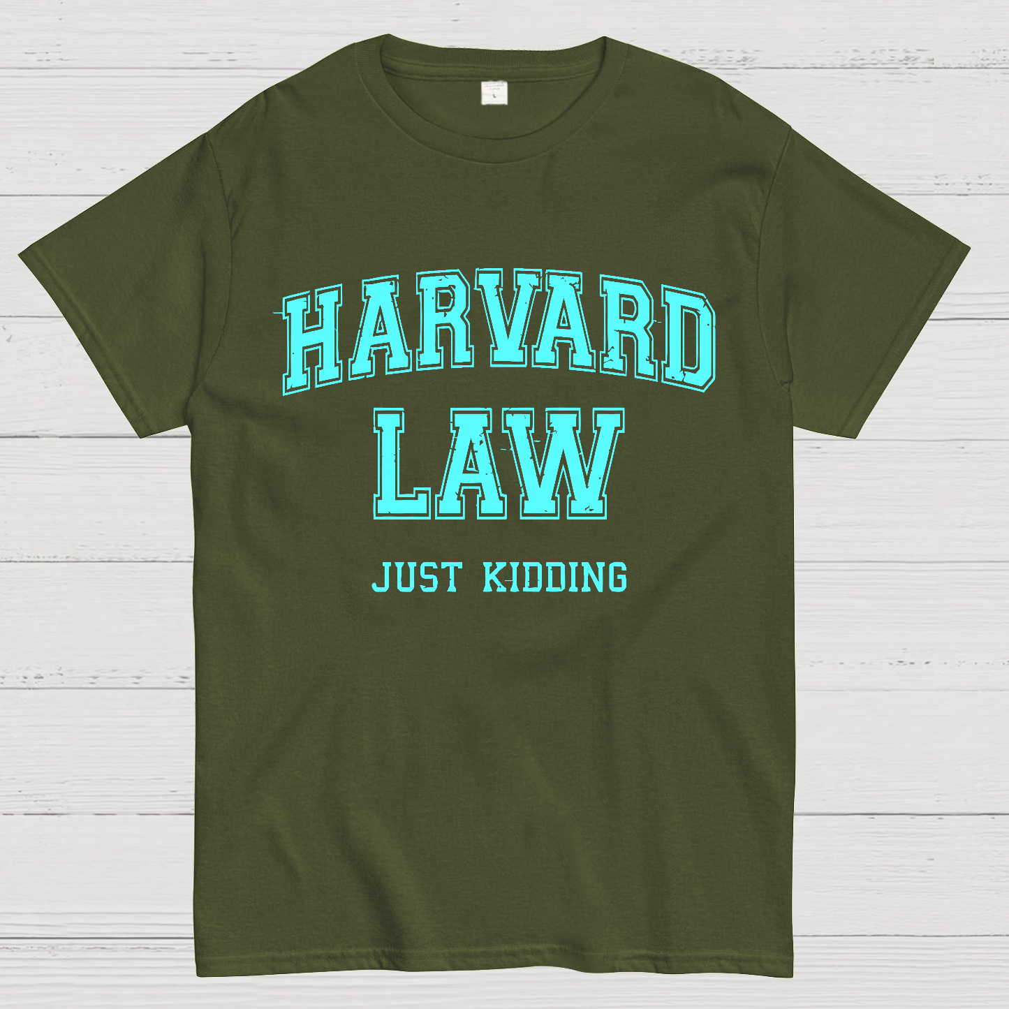 Harvard Law (Just Kidding)  T-Shirt