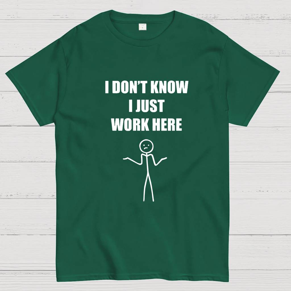 I Don’t  Know I Just Work Here y T-Shirt