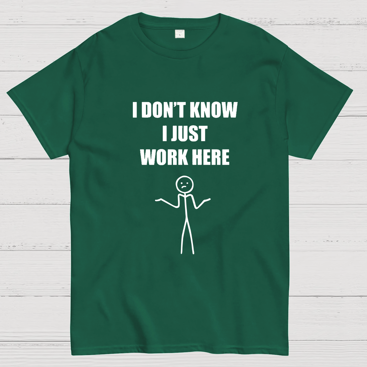 I Don’t  Know I Just Work Here y T-Shirt
