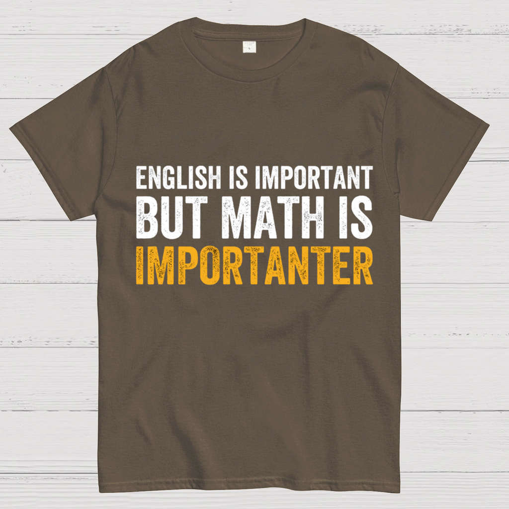 English is important but Math is importanter  T-Shirt