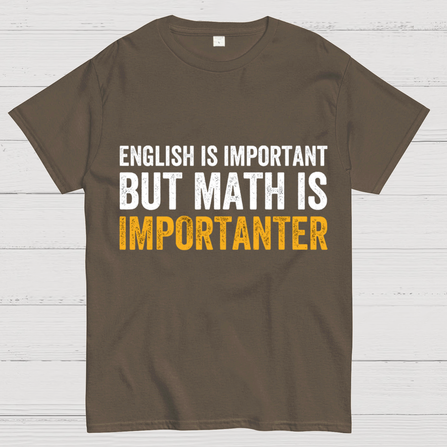 English is important but Math is importanter  T-Shirt