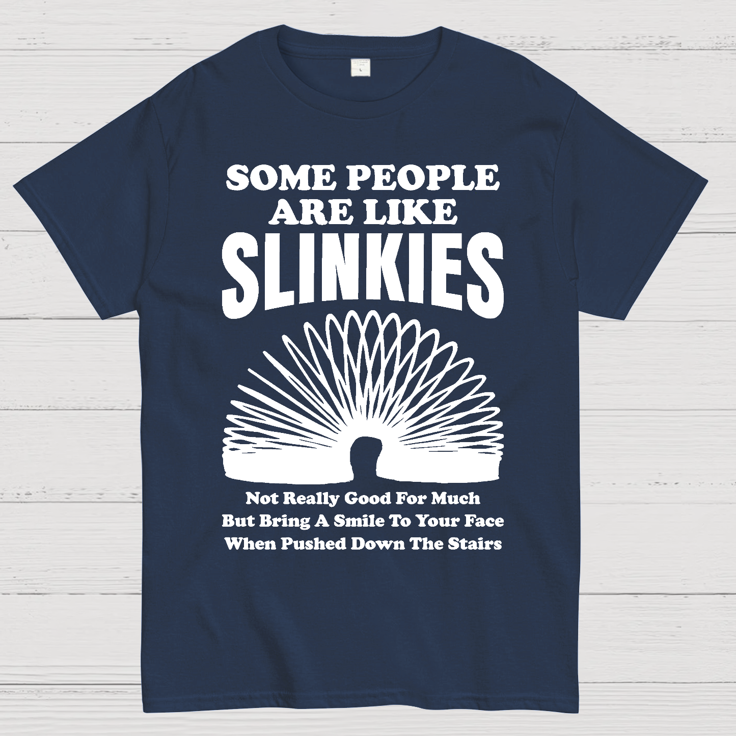 Some People Are Like Slinkies  T-Shirt