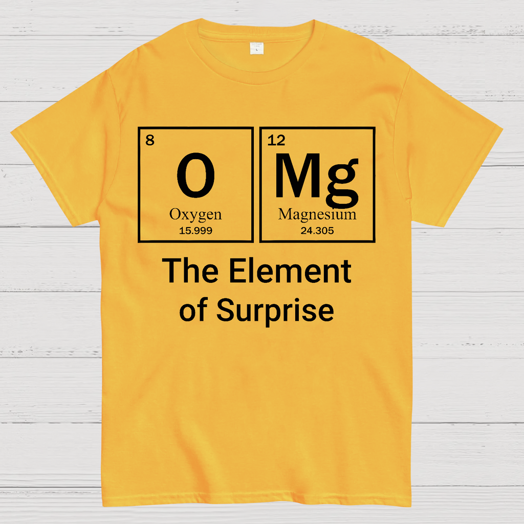 OMG The Element Of Surprise  T-Shirt
