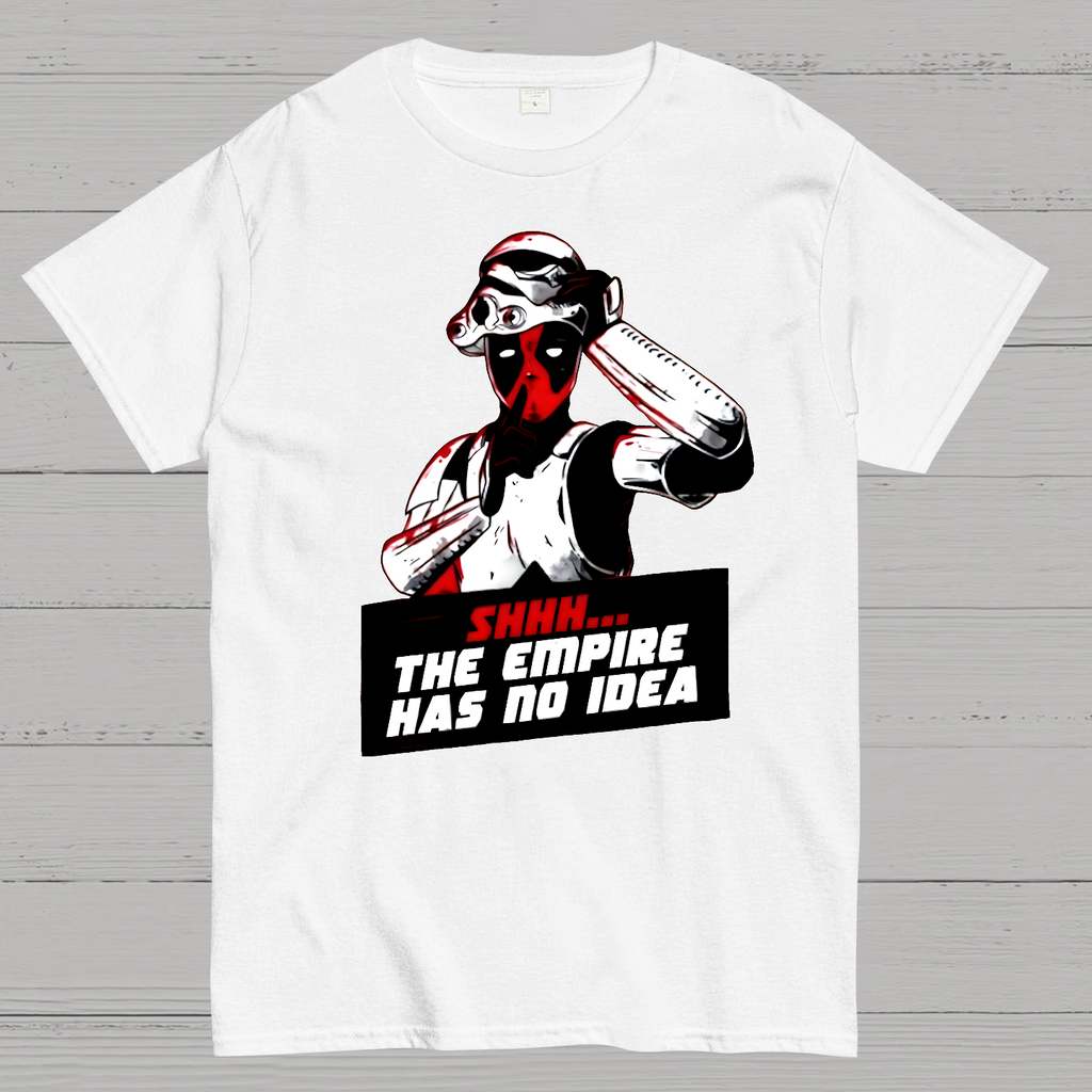 Shhh The Empire Has No Idea  T-Shirt