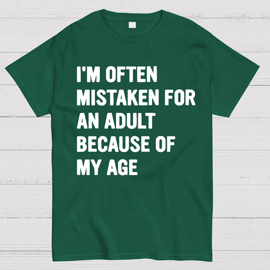 I'm Often Mistaken For An Adult Because Of My Age  T-Shirt
