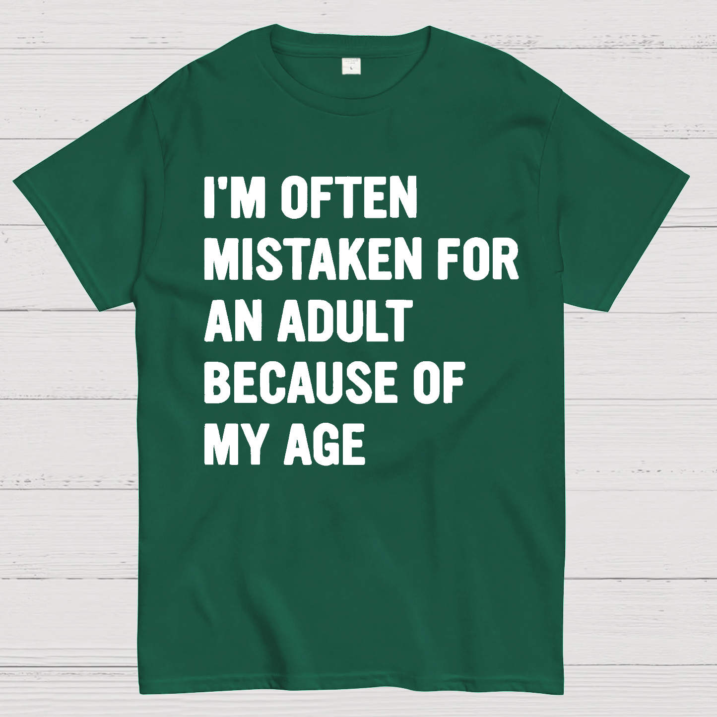 I'm Often Mistaken For An Adult Because Of My Age  T-Shirt