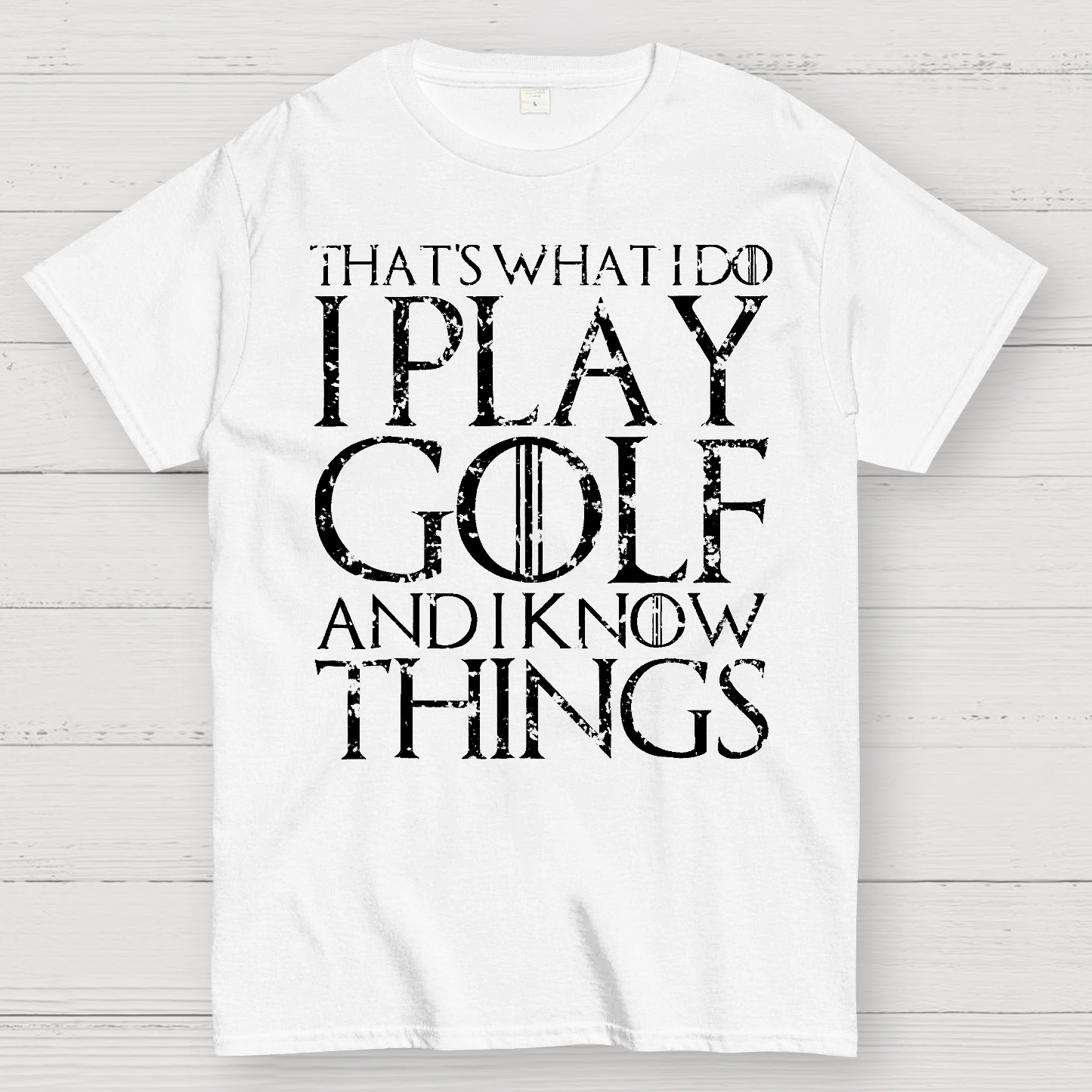 That's What I Do I Play Golf And I Know Things  T-Shirt