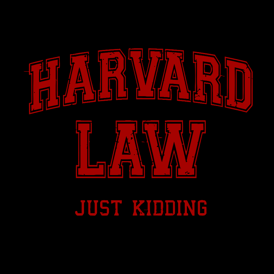 Harvard Law (Just Kidding)  T-Shirt