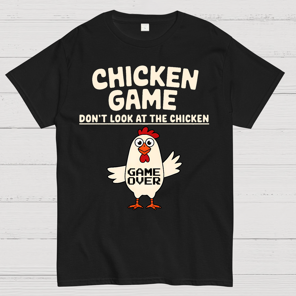 Chicken Game Don't Look At The Chicken Funny  T-Shirt