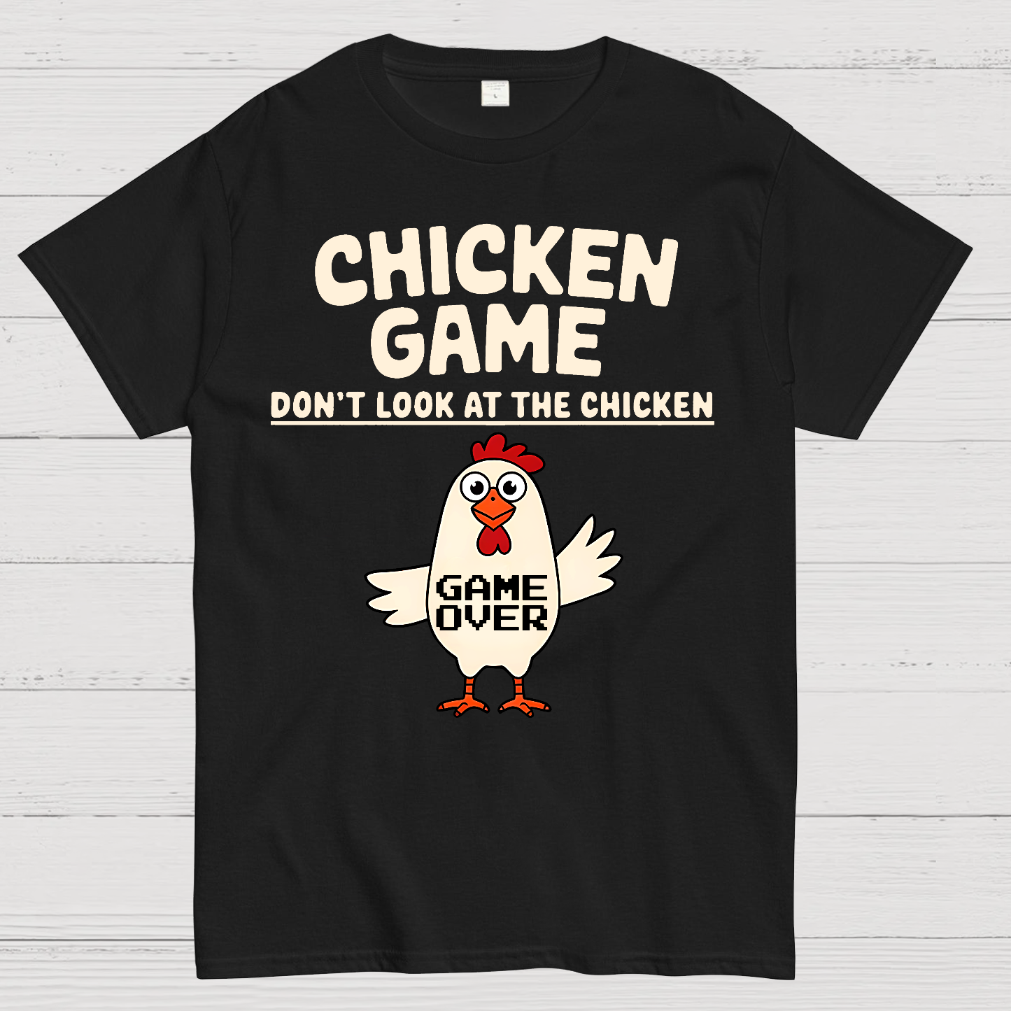 Chicken Game Don't Look At The Chicken Funny  T-Shirt