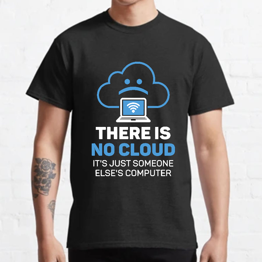 There is no cloud y T-Shirt